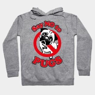 Say no to Pugs Hoodie